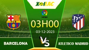 Soi kèo Barcelona vs Atletico Madrid