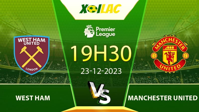 Soi kèo West Ham vs Manchester United