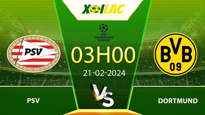 Soi kèo PSV vs Dortmund 21/02/2024