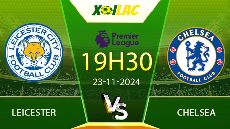 Soi kèo Leicester vs Chelsea